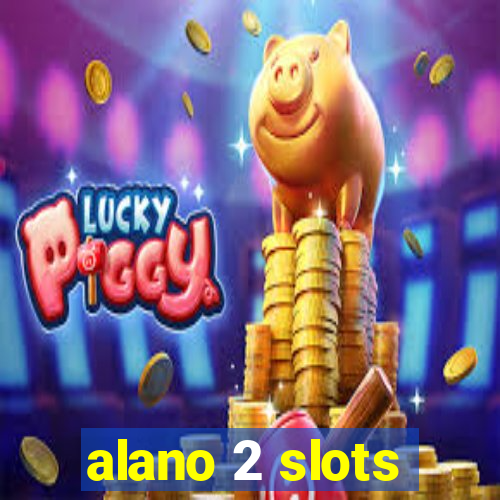 alano 2 slots